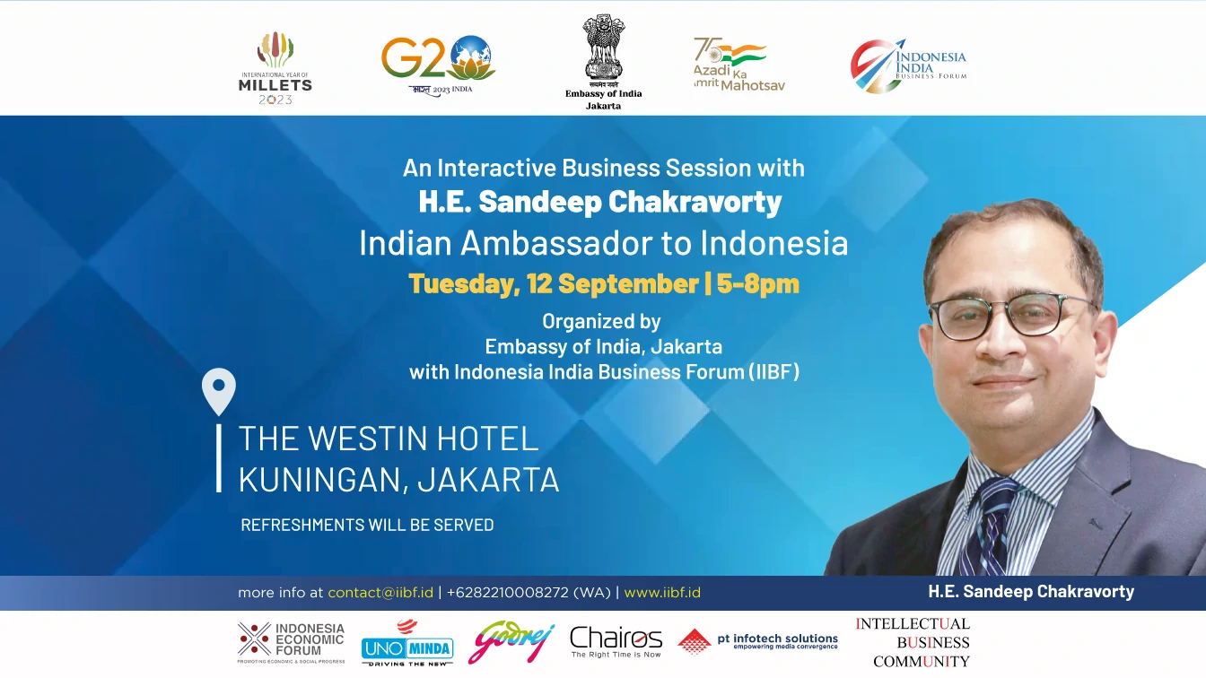 Interactive Business Session to Welcome H.E. Sandeep Chakravorty, Indian Ambassador to Indonesia